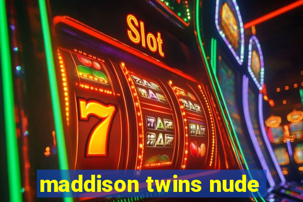 maddison twins nude